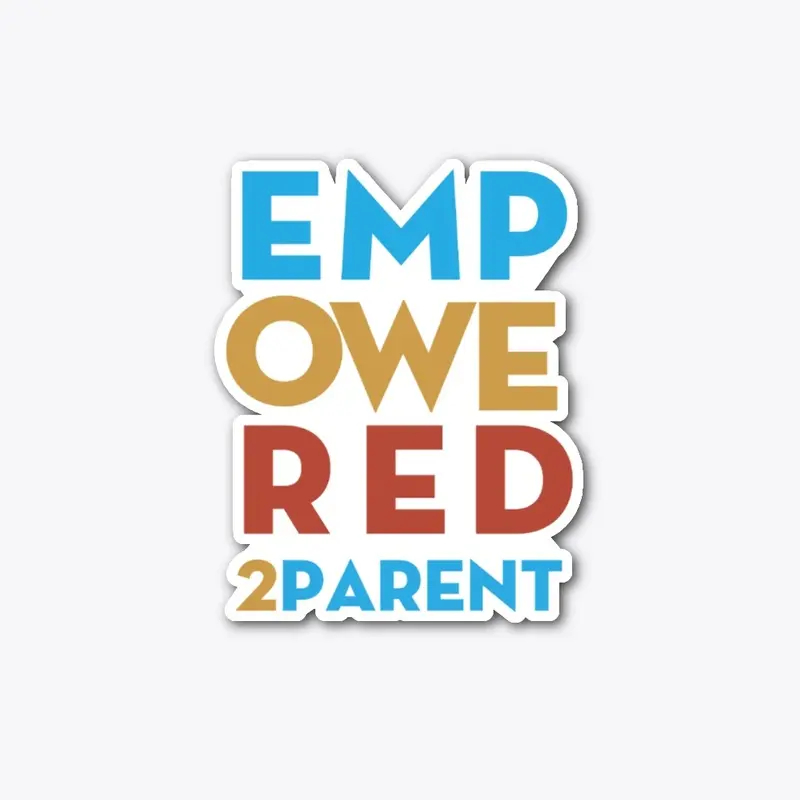 EMPOWERED 2 PARENT